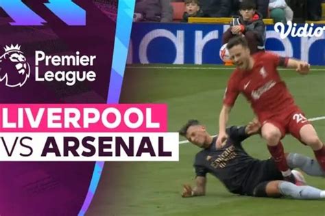 SEDANG BERLANGSUNG Link Live Streaming Liverpool Vs Arsenal Liga