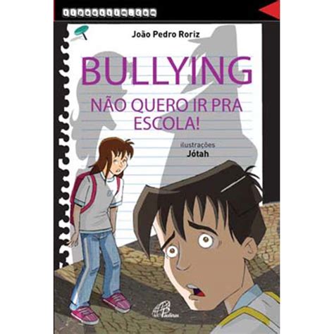 Bullying Não Quero Ir Pra Escola Paulinas