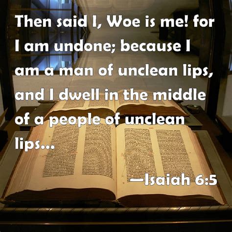 Isaiah 65 Then Said I Woe Is Me For I Am Undone Because I Am A Man