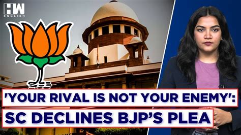 ‘your Rival Is Not Your Enemy Sc Rejects Bjps Plea Against Order On ‘disparaging Ads About