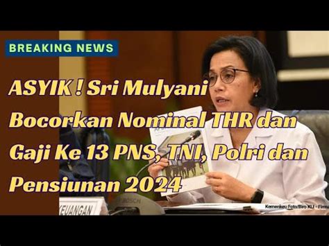 ASYIK Sri Mulyani Bocorkan Nominal THR Dan Gaji Ke 13 PNS TNI Polri