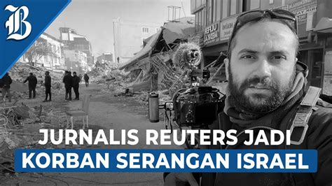 Reuters Desak Israel Selidiki Kematian Jurnalisnya Youtube