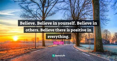 Believe Believe In Yourself Believe In Others Believe There Is Posi