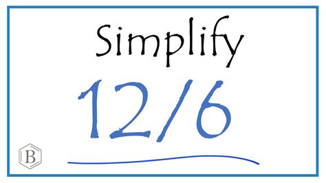 How to Simplify the Fraction 12/6 - YouTube