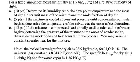 SOLVED For a fixed amount of moist air initially at 1 5 bar 30ÂC and