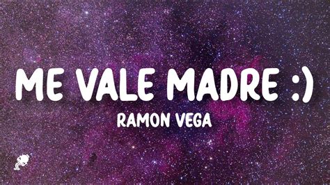 Ram N Vega Me Vale Madre Letra Lyrics Youtube