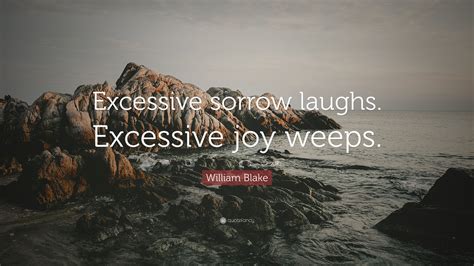 William Blake Quote Excessive Sorrow Laughs Excessive Joy Weeps