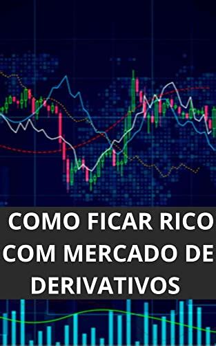 Como Ficar Rico Mercado De Derivativos Ebook Resumo Ler Online