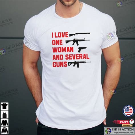 I Love One Woman Several Guns Funny Gun Shirt Gun Rights Pro Gun