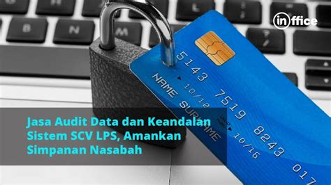 Jasa Audit Data Dan Keandalan Sistem SCV LPS Amankan Simpanan Nasabah