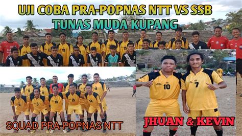 Uji Coba Pra Popnas Ntt Vs Ssb Tunas Muda Di Stadion Merdeka Kupang