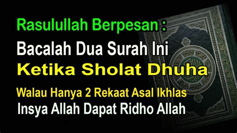 Rasulullah Berpesan Bacalah Dua Surah Ini Ketika Sholat Dhuha Youtube