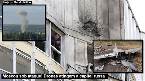 Moscou Sob Ataque Drones Atingem A Capital Russa Youtube