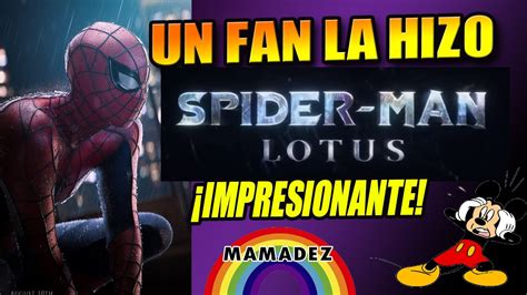 Spider Man LOTUS Un Fan Deja En Ridiculo A Disney Y Hace Con Poco