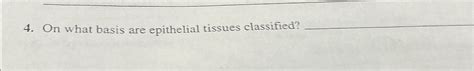 Solved On What Basis Are Epithelial Tissues Classified Chegg