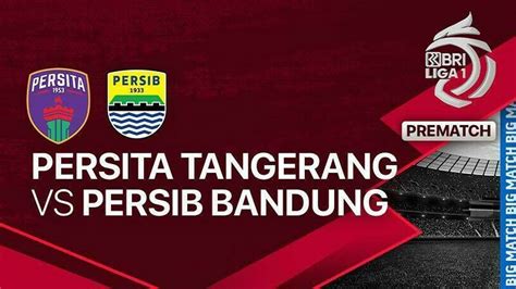 Jelang Kick Off Pertandingan Persita Tangerang Vs Persib Bandung