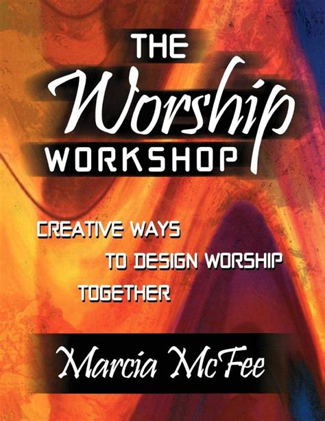 Worship Workshop Creative Ways To Design Healthier Congregations