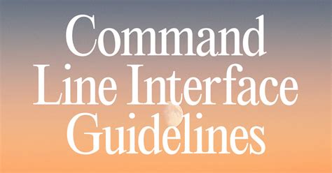 Command Line Interface Guidelines