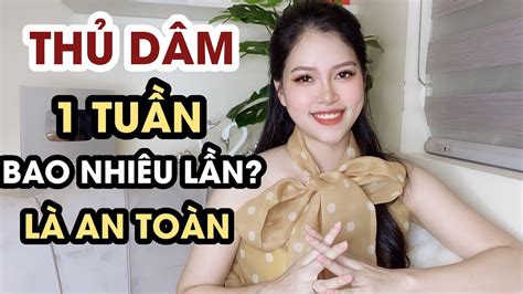 1 Tuần Thủ Dâm Bao Nhiêu Lần Là An Toàn Thanh Hương Official Youtube