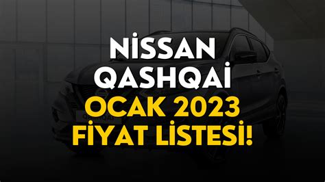 Nissan Qashqai Fiyat Listesi Ocak