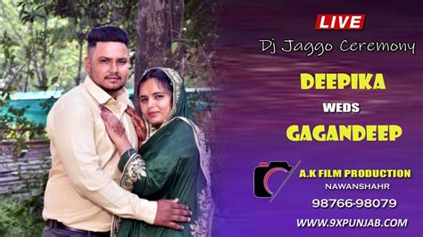 Live Dj Jaggo Ceremony Gagandeep Weds Deepika By A K Film Production M