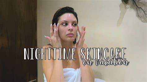 Nighttime Skincare Routines On Holiday Skincare For Beach Vacation