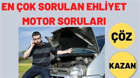 En Ok Sorulan Ehl Yet Motor Sorulari Ikmi Motor Sorulari Ehl Yet