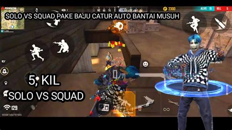 Solo Vs Squad Pake Baju Catur Auto Musuh Ketar Ketir Garena Free Fire