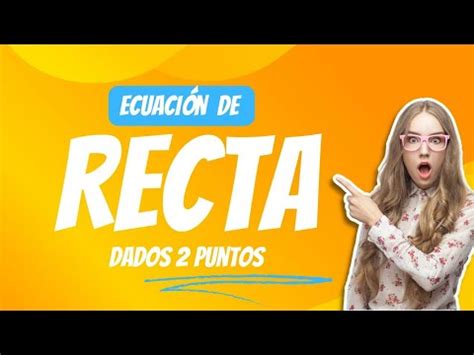 Ecuaci N De La Recta Dados Dos Puntos Youtube