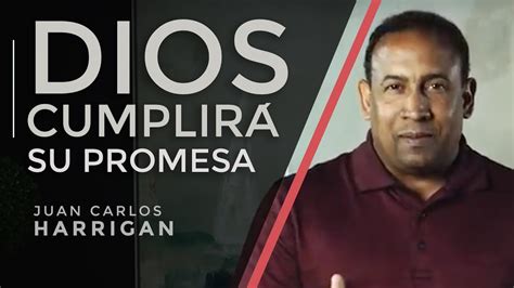 Dios Cumplirá Su Promesa Pastor Juan Carlos Harrigan Youtube