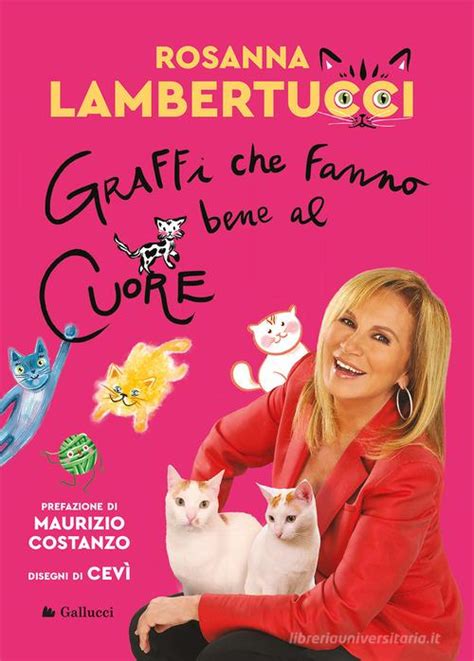 Graffi Che Fanno Bene Al Cuore Rosanna Lambertucci Libro Gallucci