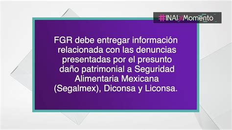 INAIalMOMENTO FGR Debe Informar Sobre Caso Segalmex Diconsa Y Liconsa