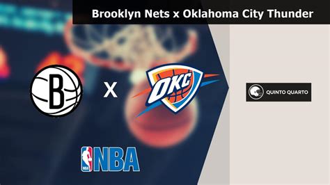 Brooklyn Nets x Oklahoma City Thunder palpite odds e prognóstico