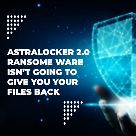 Astralocker Ransomware Isnt Going To Give You Your Files Back