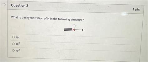 Solved What is the hybridization of N in the following | Chegg.com