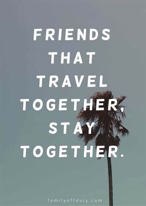 The Most Inspiring Quotes About Travel With Friends - Family Off Duty