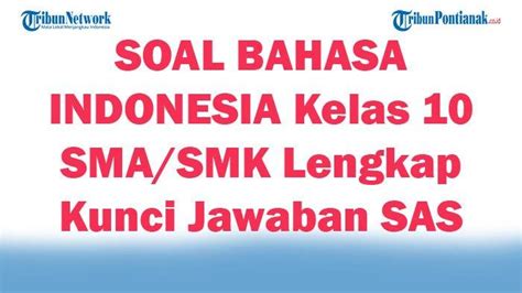 Soal Bahasa Indonesia Kelas 10 Sma Smk Lengkap Kunci Jawaban Sas