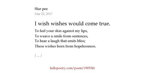 I Wish Wishes Would Come True By Slur Pee Hello Poetry