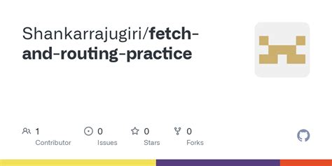 GitHub Shankarrajugiri Fetch And Routing Practice