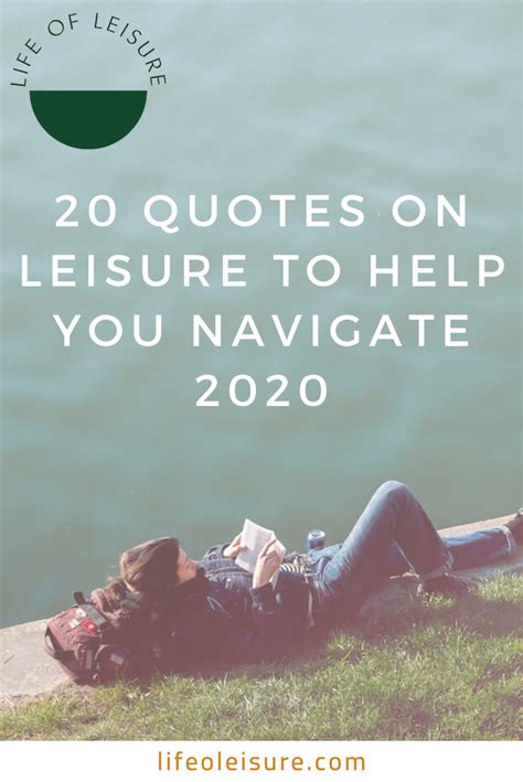 Distilling Leisure Down To Its Essence With These 20 Quotes 20th Quote