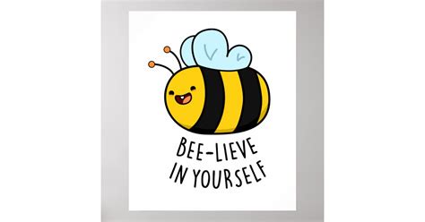 Bee Lieve In Yourself Funny Bee Pun Poster Zazzle