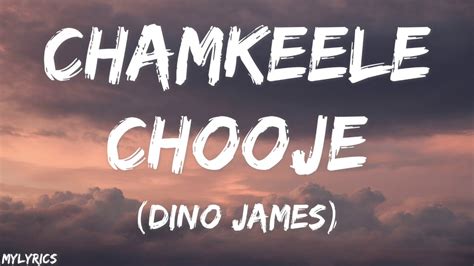 Chamkeele Chooje Dino James Ft Girish Nakod Lyrics YouTube