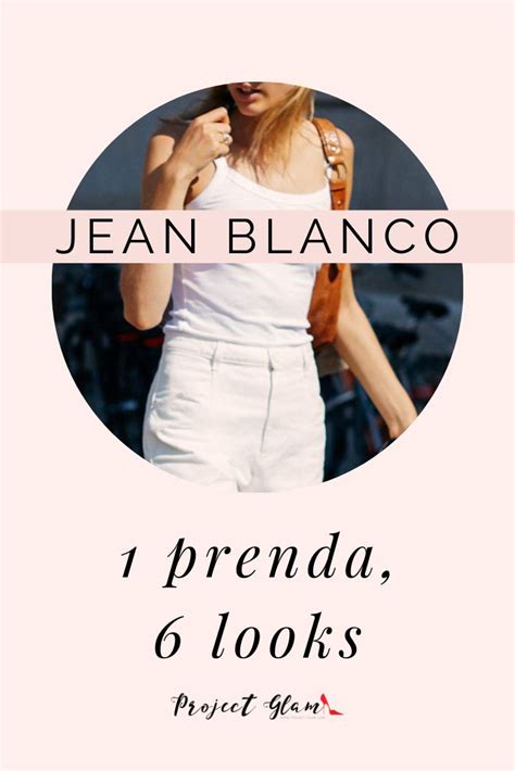 Jean Blanco Ideas Para Combinar Project Glam Glam Blanco Jean