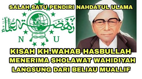 KISAH KH WAHAB HASBULLAH SALAH SATU PENDIRI NU MENERIMA SHOLAWAT