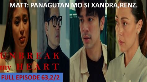 Renz Mapipilitang Panagutan Si Xandra Unbreak My Heart Full Episode