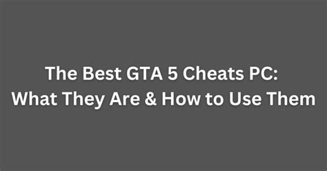 The Best GTA 5 Cheats PC: What They Are and How to Use Them