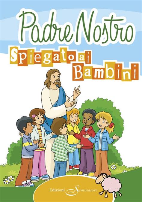 Il Padre Nostro Spiegato Ai Bambini Libro Il Seminatore IBS