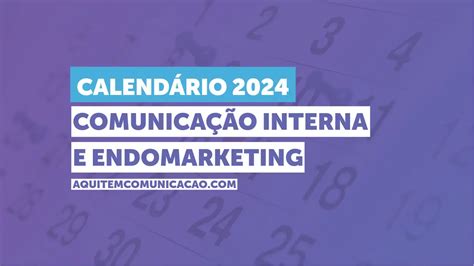 Comunicação Interna e Endomarketing 2024 calendário completo