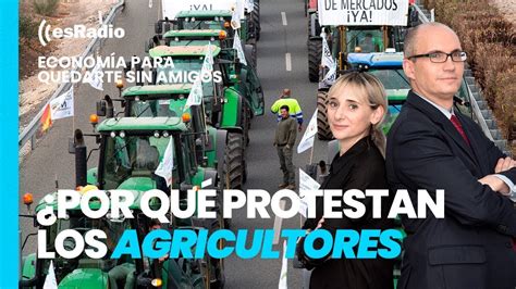 Epqsa Por Qu Protestan Realmente Los Agricultores Espa Oles Las