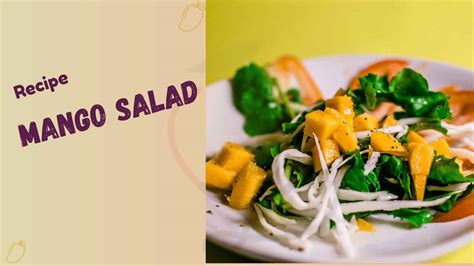 Mango Salad Recipe A Delicious And Nutritious Summer Delight Mango Dose